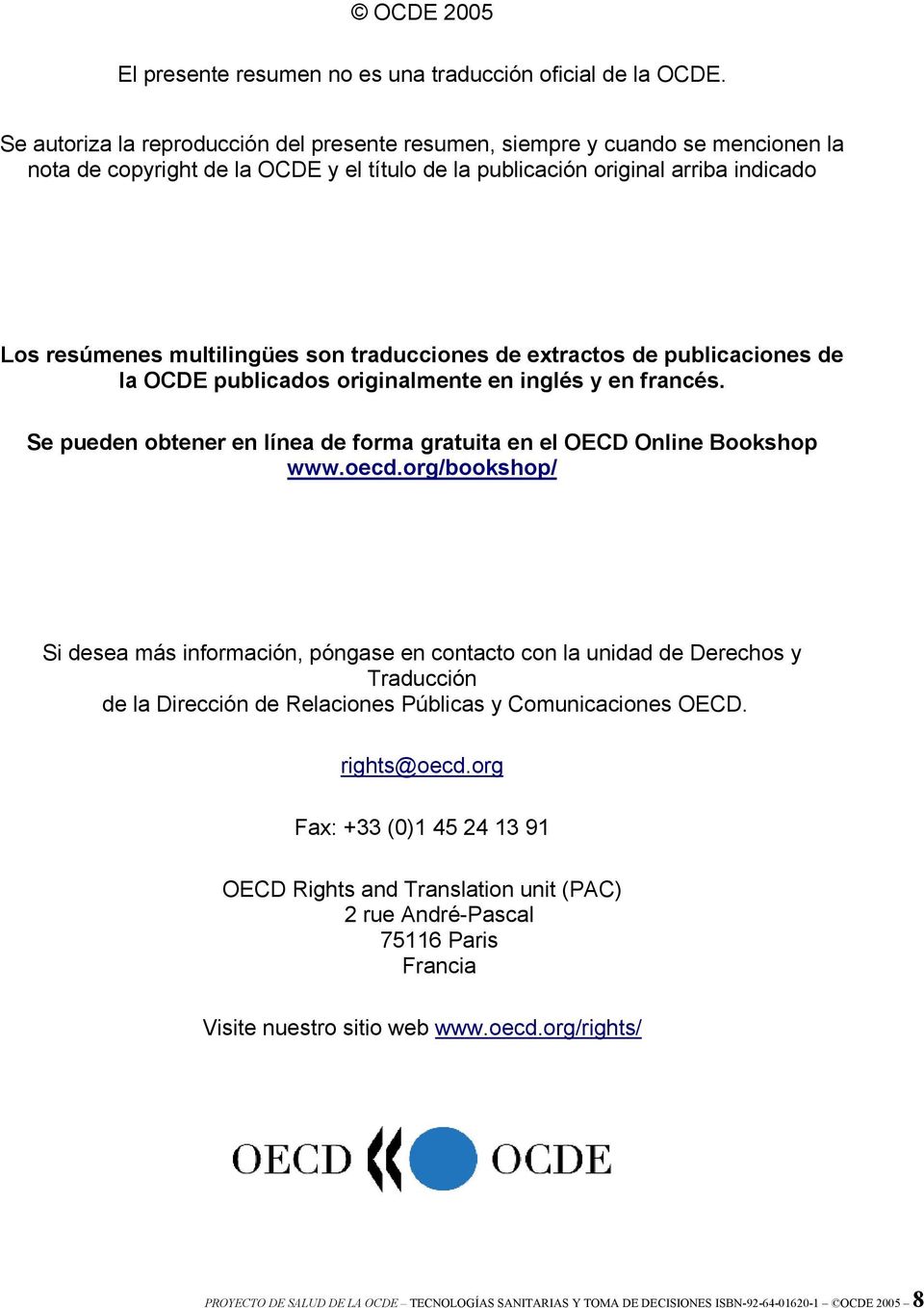 traducciones de extractos de publicaciones de la OCDE publicados originalmente en inglés y en francés. Se pueden obtener en línea de forma gratuita en el OECD Online Bookshop www.oecd.