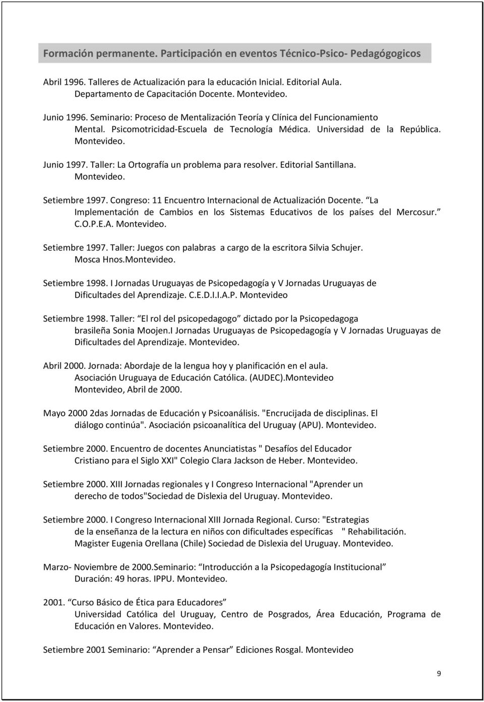 Taller: La Ortografía un problema para resolver. Editorial Santillana. Setiembre 1997. Congreso: 11 Encuentro Internacional de Actualización Docente.