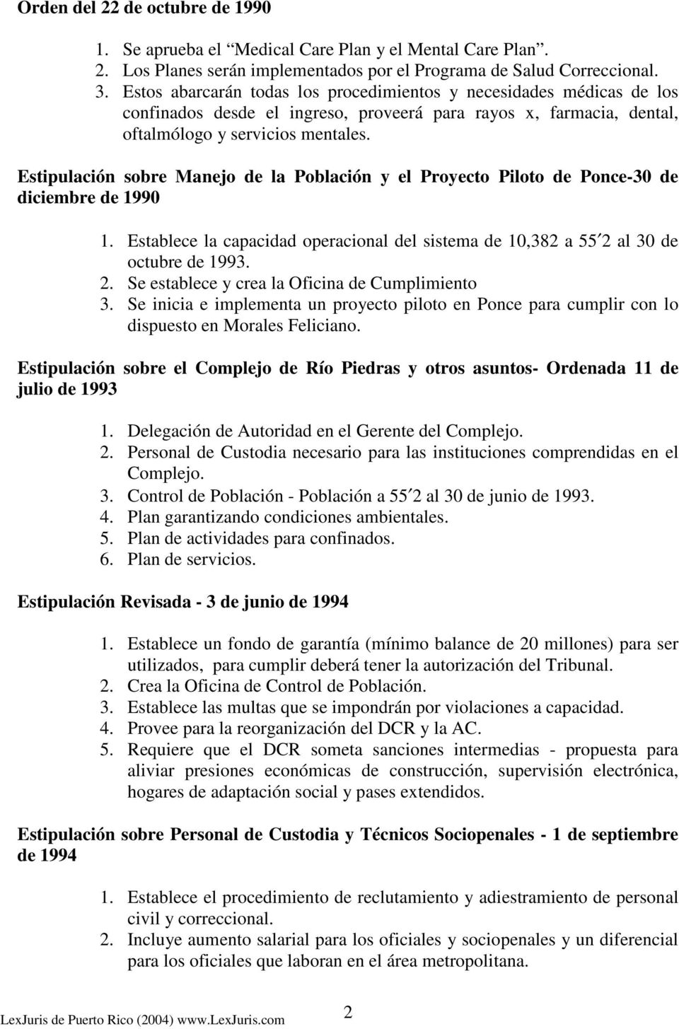 Estipulación sobre Manejo de la Población y el Proyecto Piloto de Ponce-30 de diciembre de 1990 1. Establece la capacidad operacional del sistema de 10,382 a 55 2 