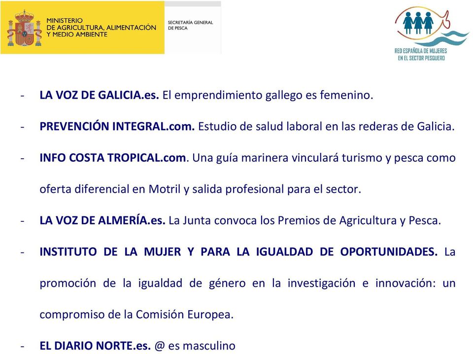 - LA VOZ DE ALMERÍA.es. La Junta convoca los Premios de Agricultura y Pesca. - INSTITUTO DE LA MUJER Y PARA LA IGUALDAD DE OPORTUNIDADES.