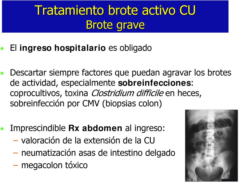 toxina Clostridium difficile en heces, sobreinfección por CMV (biopsias colon) Imprescindible Rx