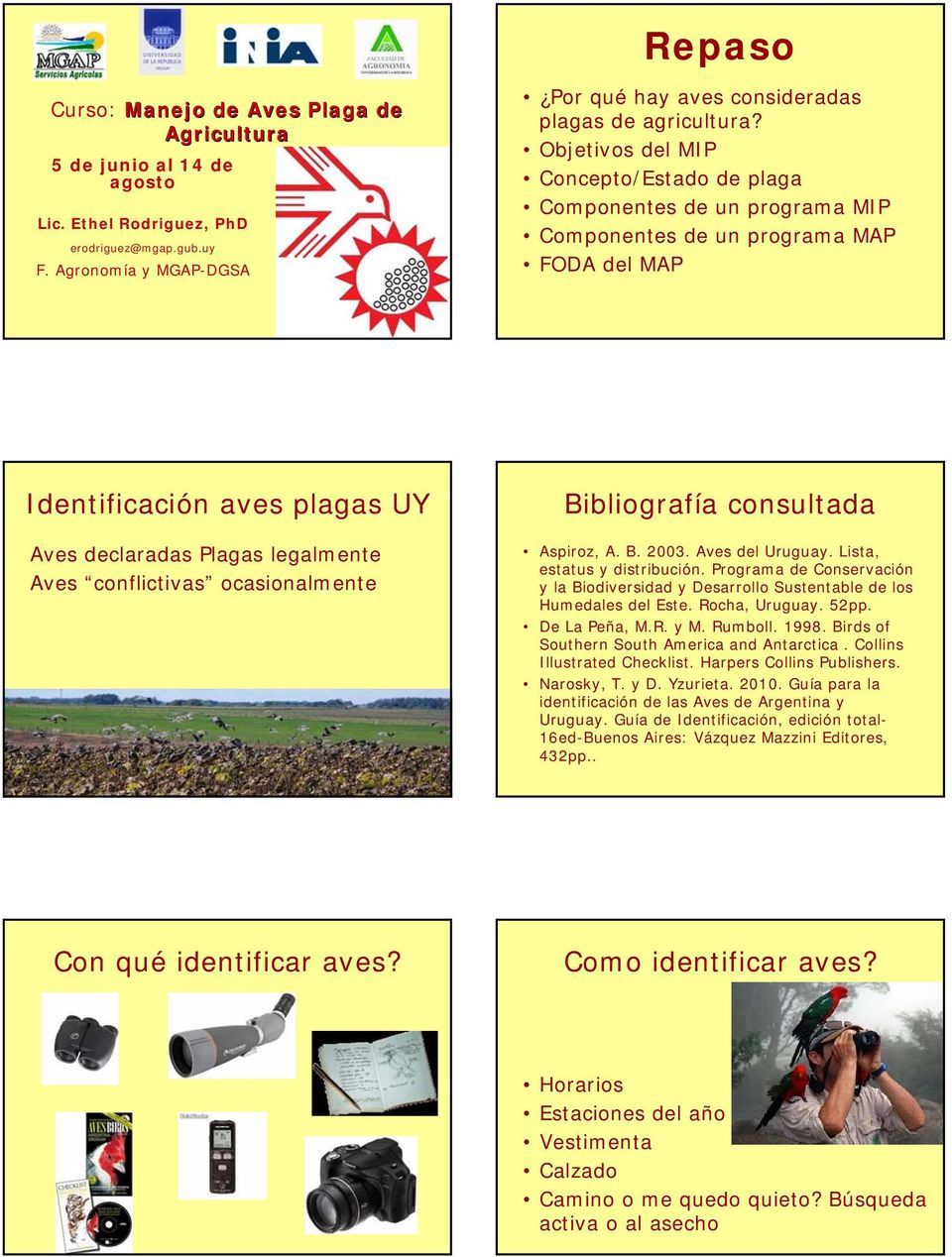 Objetivos del MIP Concepto/Estado de plaga Componentes de un programa MIP Componentes de un programa MAP FODA del MAP Identificación aves plagas UY Aves declaradas Plagas legalmente Aves conflictivas