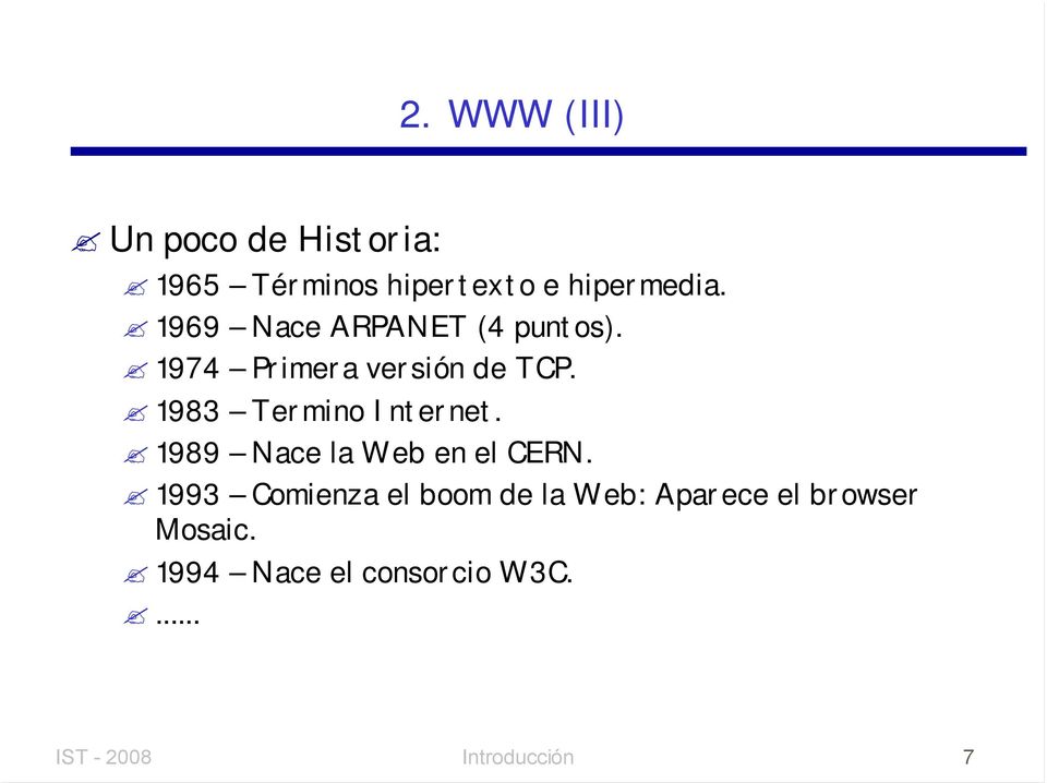 1983 Termino Internet. 1989 Nace la Web en el CERN.