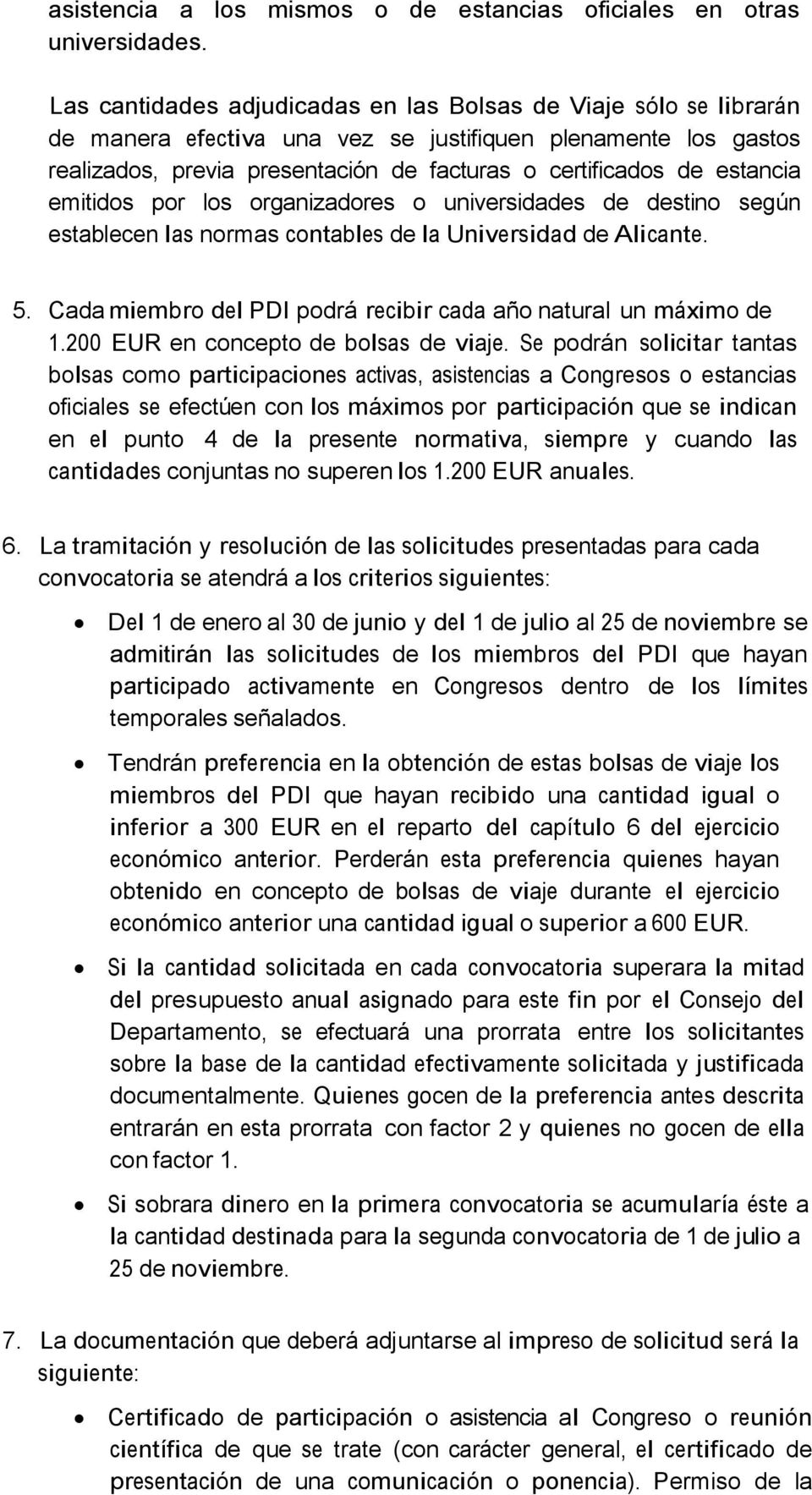 estancia emitidos por los organizadores o universidades de destino según establecen las normas contables de la Universidad de Alicante. 5.