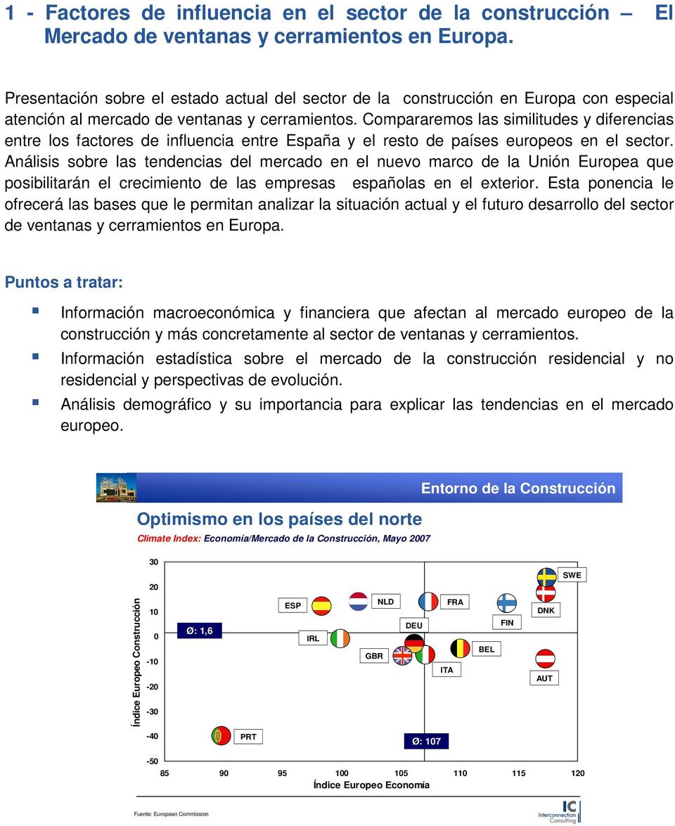 Compararemos las similitudes y diferencias entre los factores de influencia entre España y el resto de países europeos en el sector.