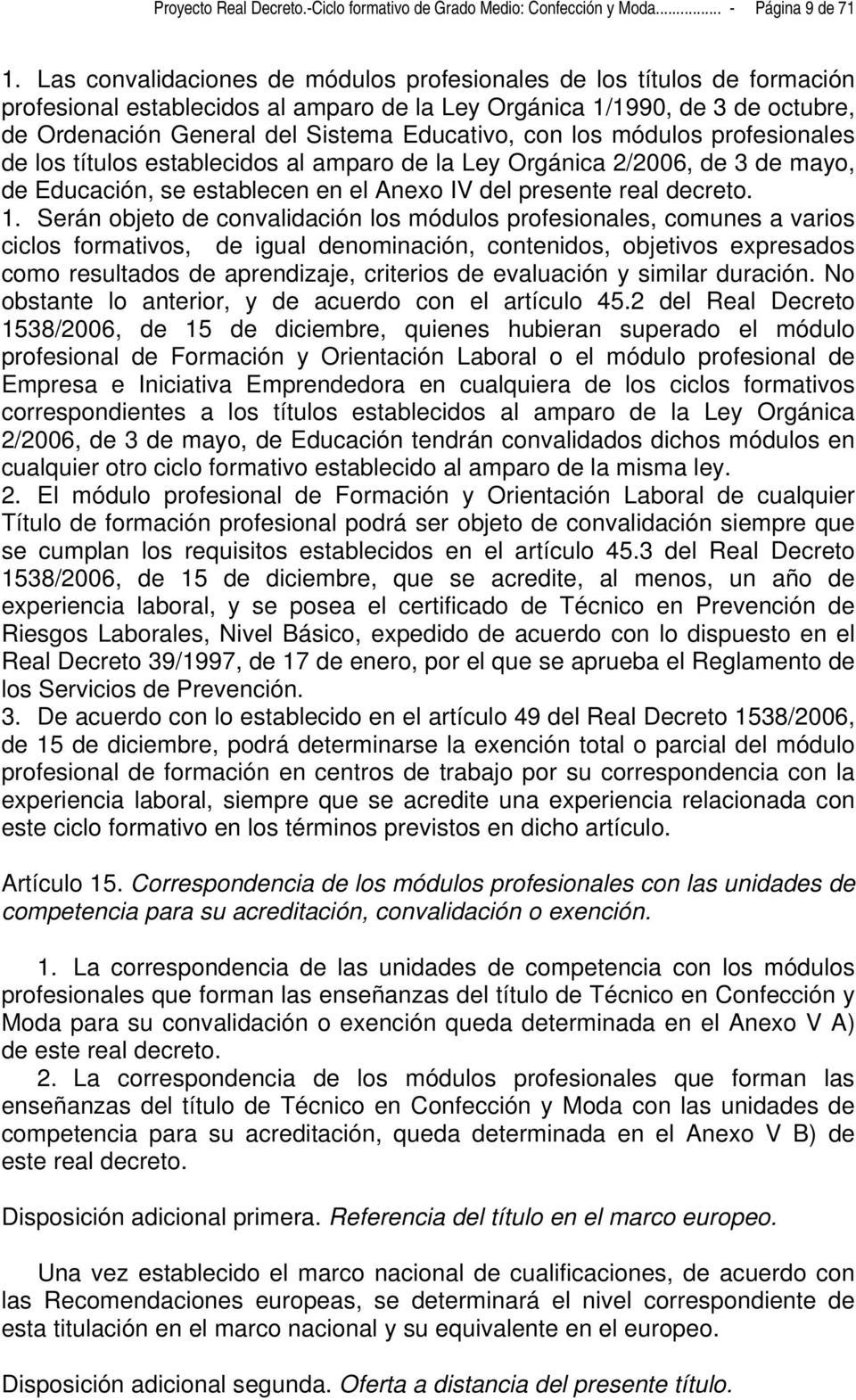 con los módulos profesionales de los títulos establecidos al amparo de la Ley Orgánica 2/2006, de 3 de mayo, de Educación, se establecen en el Anexo IV del presente real decreto. 1.