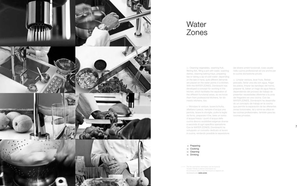 With the WATER ZONES, Dornbracht has developed a concept for working in the kitchen, which facilitates the separation of the different functional areas, as we know them from professional kitchens,