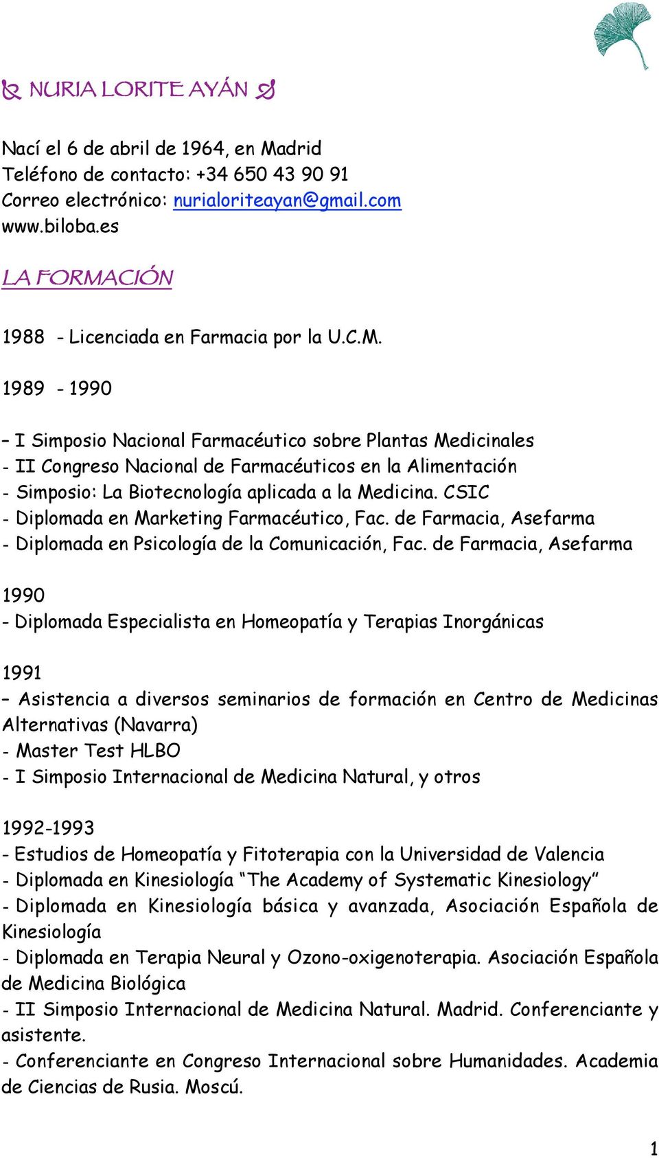 CSIC - Diplomada en Marketing Farmacéutico, Fac. de Farmacia, Asefarma - Diplomada en Psicología de la Comunicación, Fac.