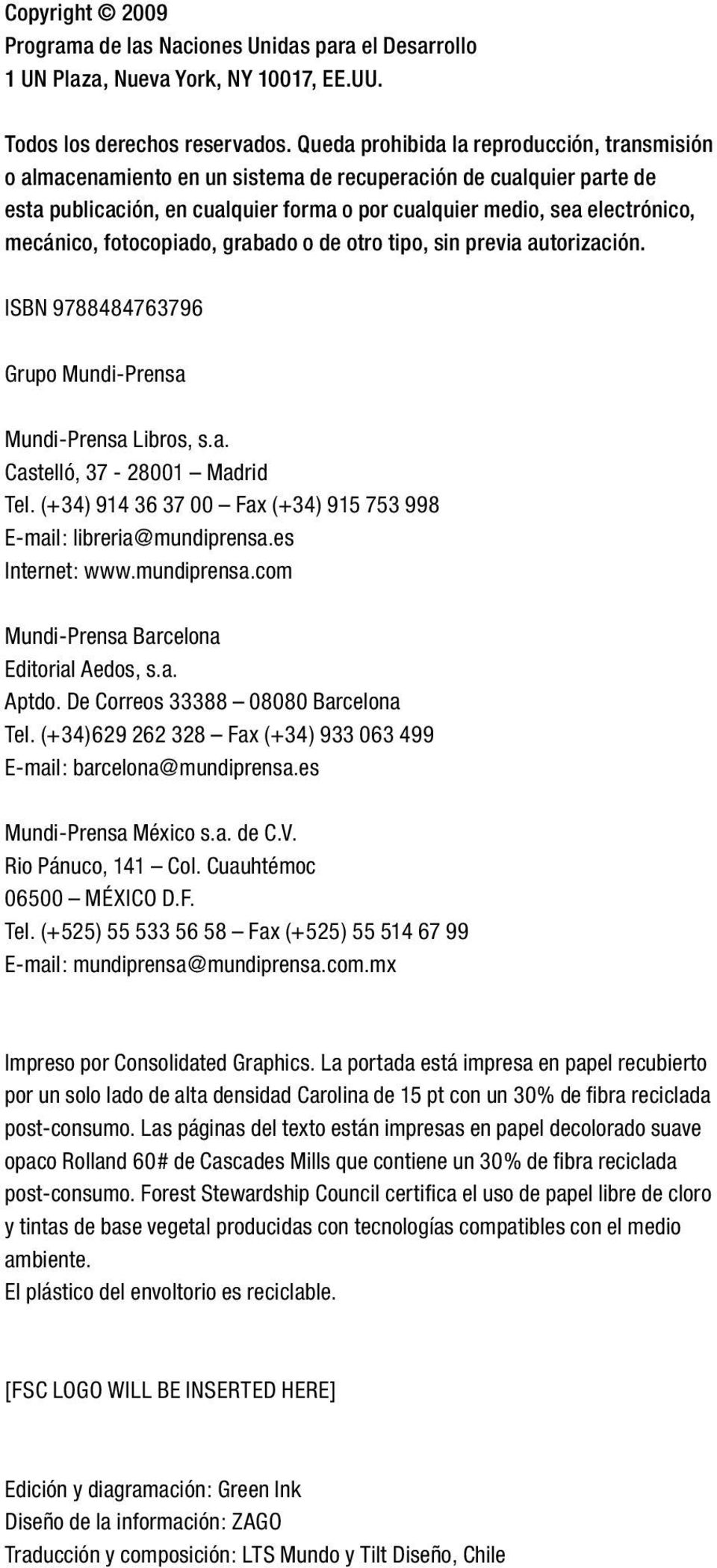 mecánico, fotocopiado, grabado o de otro tipo, sin previa autorización. ISBN 9788484763796 Grupo Mundi-Prensa Mundi-Prensa Libros, s.a. Castelló, 37-28001 Madrid Tel.