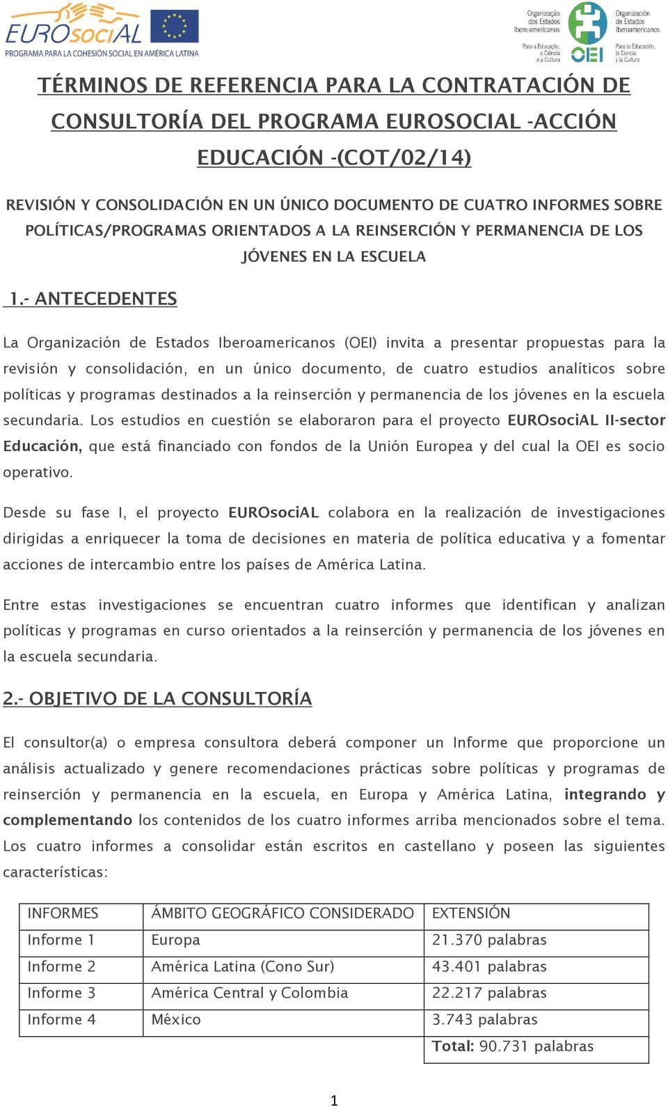 - ANTECEDENTES La Organización de Estados Iberoamericanos (OEI) invita a presentar propuestas para la revisión y consolidación, en un único documento, de cuatro estudios analíticos sobre políticas y
