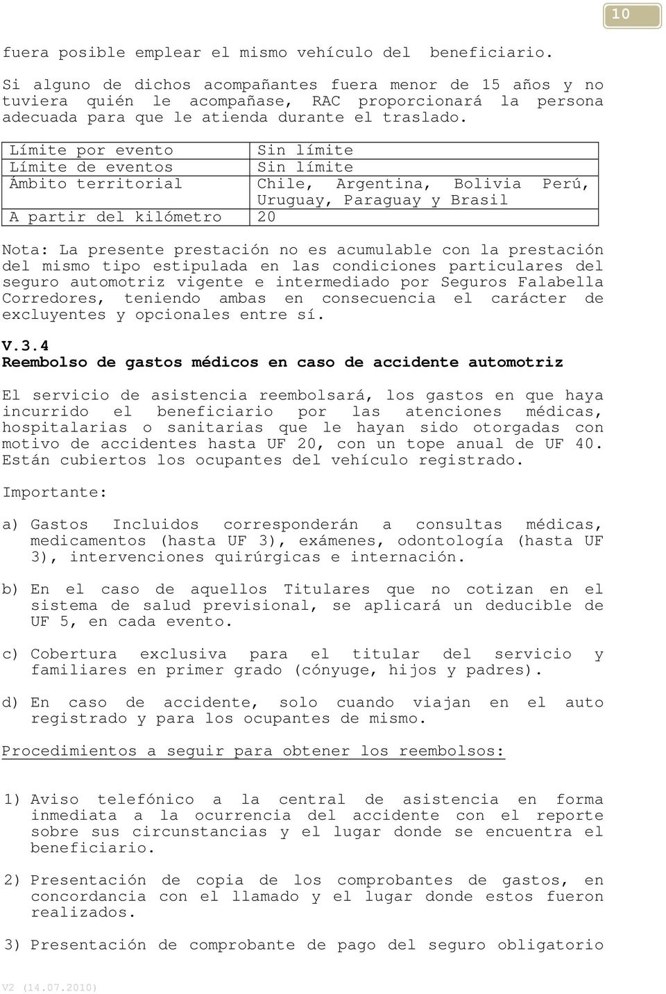 Límite por evento Sin límite Límite de eventos Sin límite Ámbito territorial Chile, Argentina, Bolivia Perú, V.3.