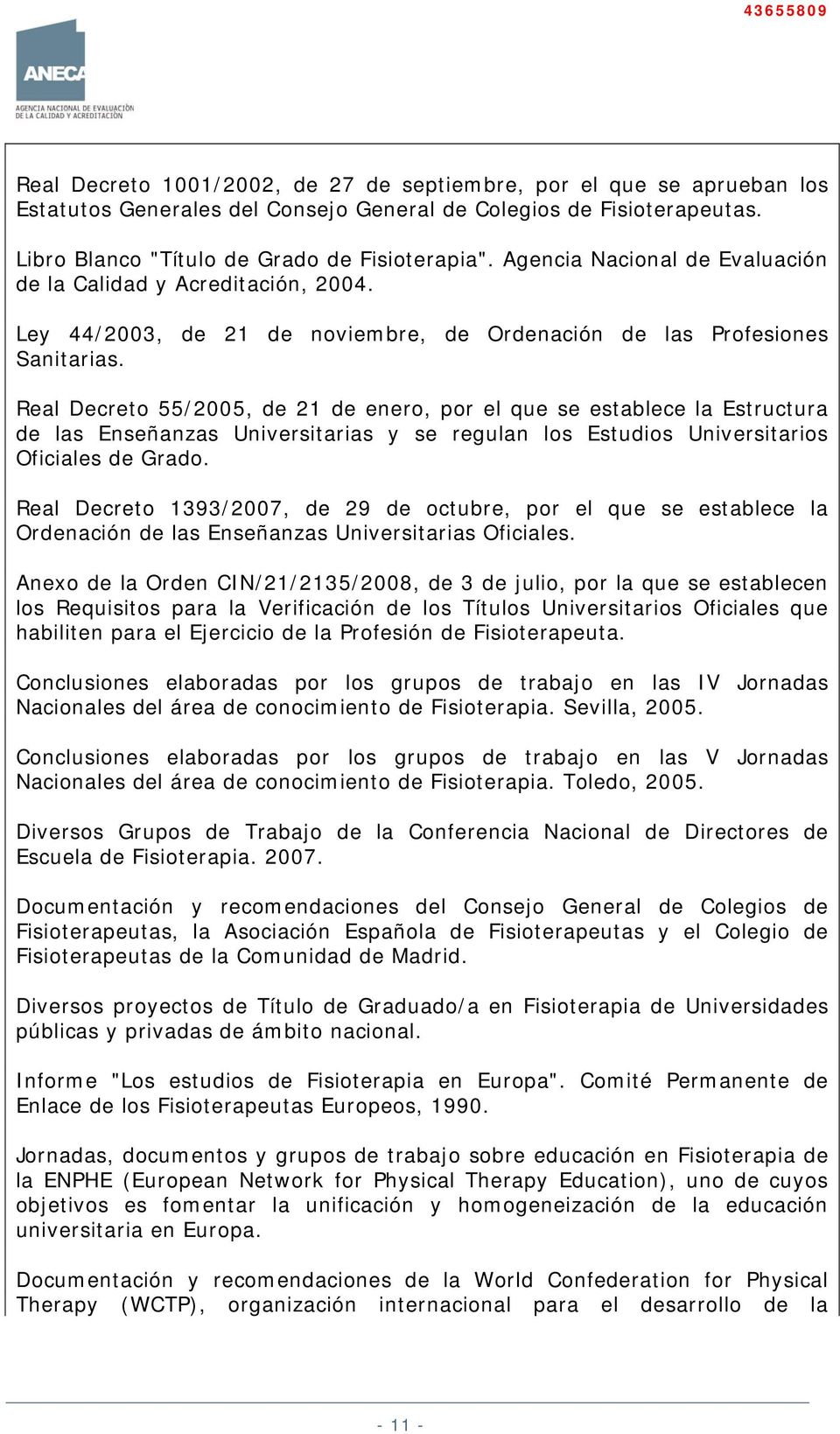 Real Decreto 55/2005, de 21 de enero, por el que se establece la Estructura de las Enseñanzas Universitarias y se regulan los Estudios Universitarios Oficiales de Grado.