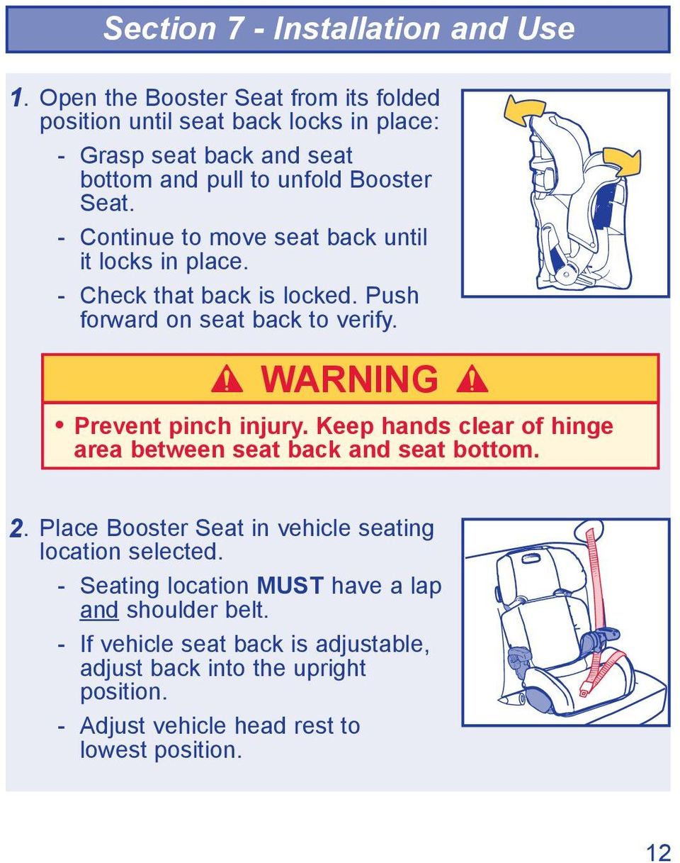 - Continue to move seat back until it locks in place. - Check that back is locked. Push forward on seat back to verify. WARNING Prevent pinch injury.