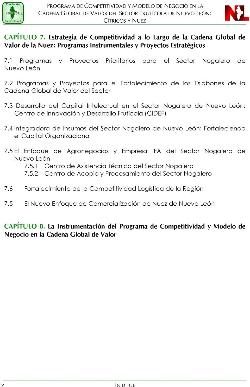3 Desarrollo del Capital Intelectual en el Sector Nogalero de Nuevo León: Centro de Innovación y Desarrollo Frutícola (CIDEF) 7.