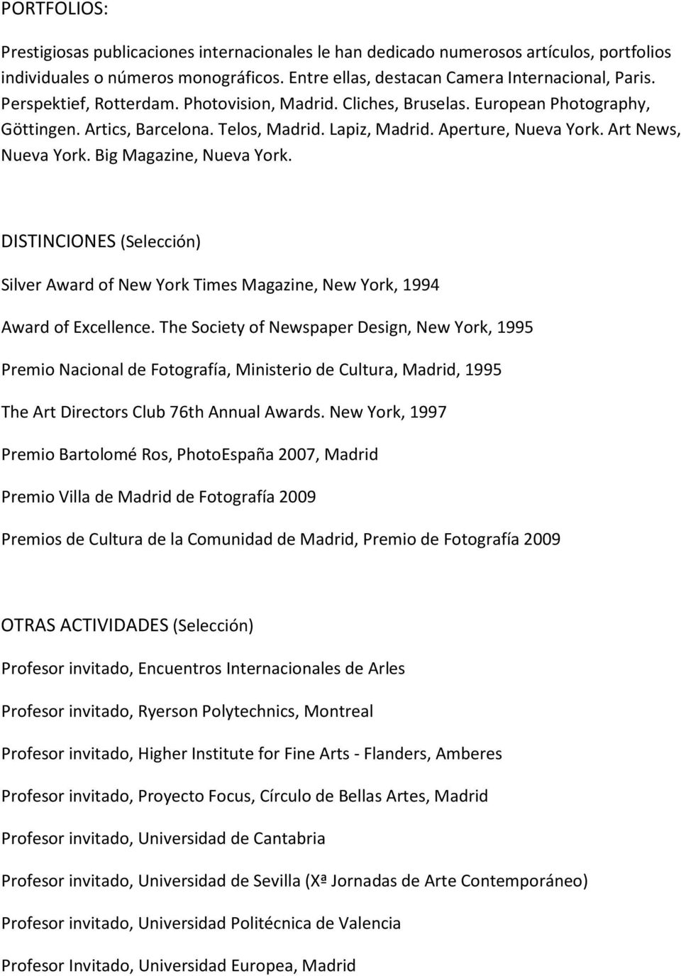 Big Magazine, Nueva York. DISTINCIONES (Selección) Silver Award of New York Times Magazine, New York, 1994 Award of Excellence.