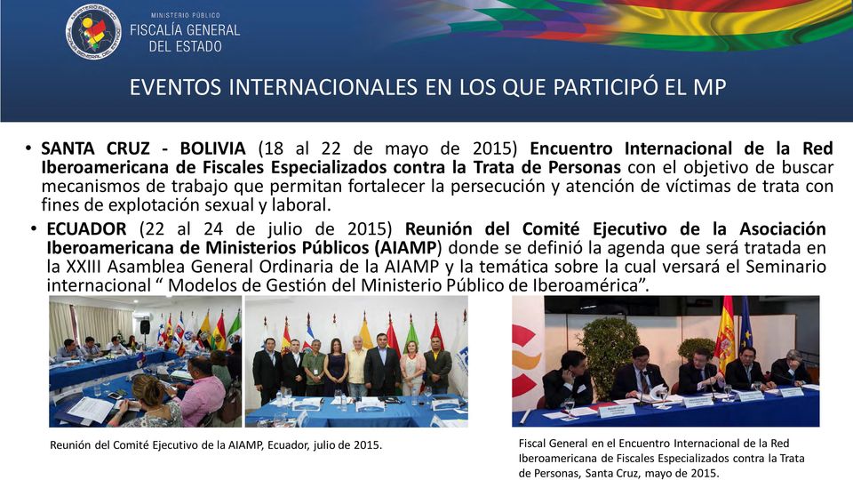 ECUADOR (22 al 24 de julio de 2015) Reunión del Comité Ejecutivo de la Asociación Iberoamericana de Ministerios Públicos (AIAMP) donde se definió la agenda que será tratada en la XXIII Asamblea