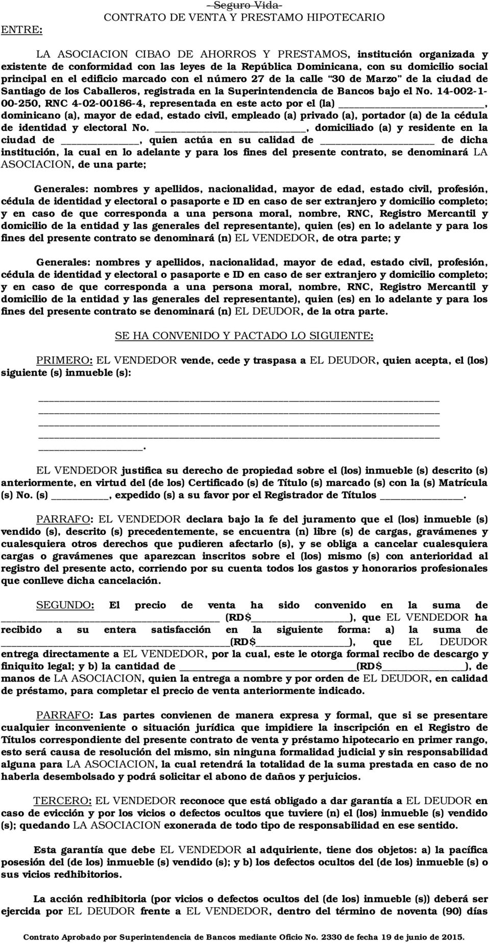 14-002-1-00-250, RNC 4-02-00186-4, representada en este acto por el (la), dominicano (a), mayor de edad, estado civil, empleado (a) privado (a), portador (a) de la cédula de identidad y electoral No.