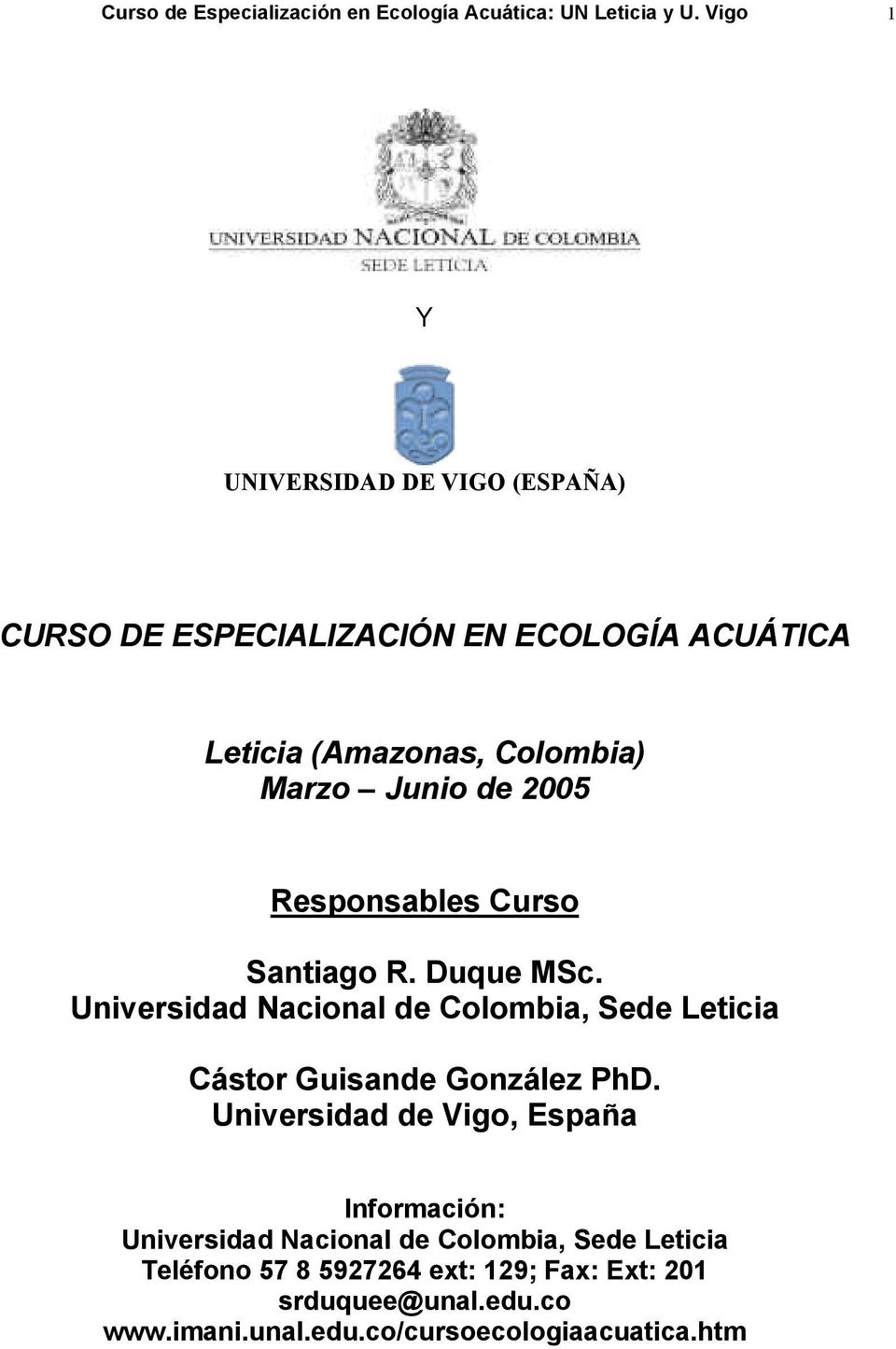 2005 Responsables Curso Santiago R. Duque MSc. Universidad Nacional de Colombia, Sede Leticia Cástor Guisande González PhD.