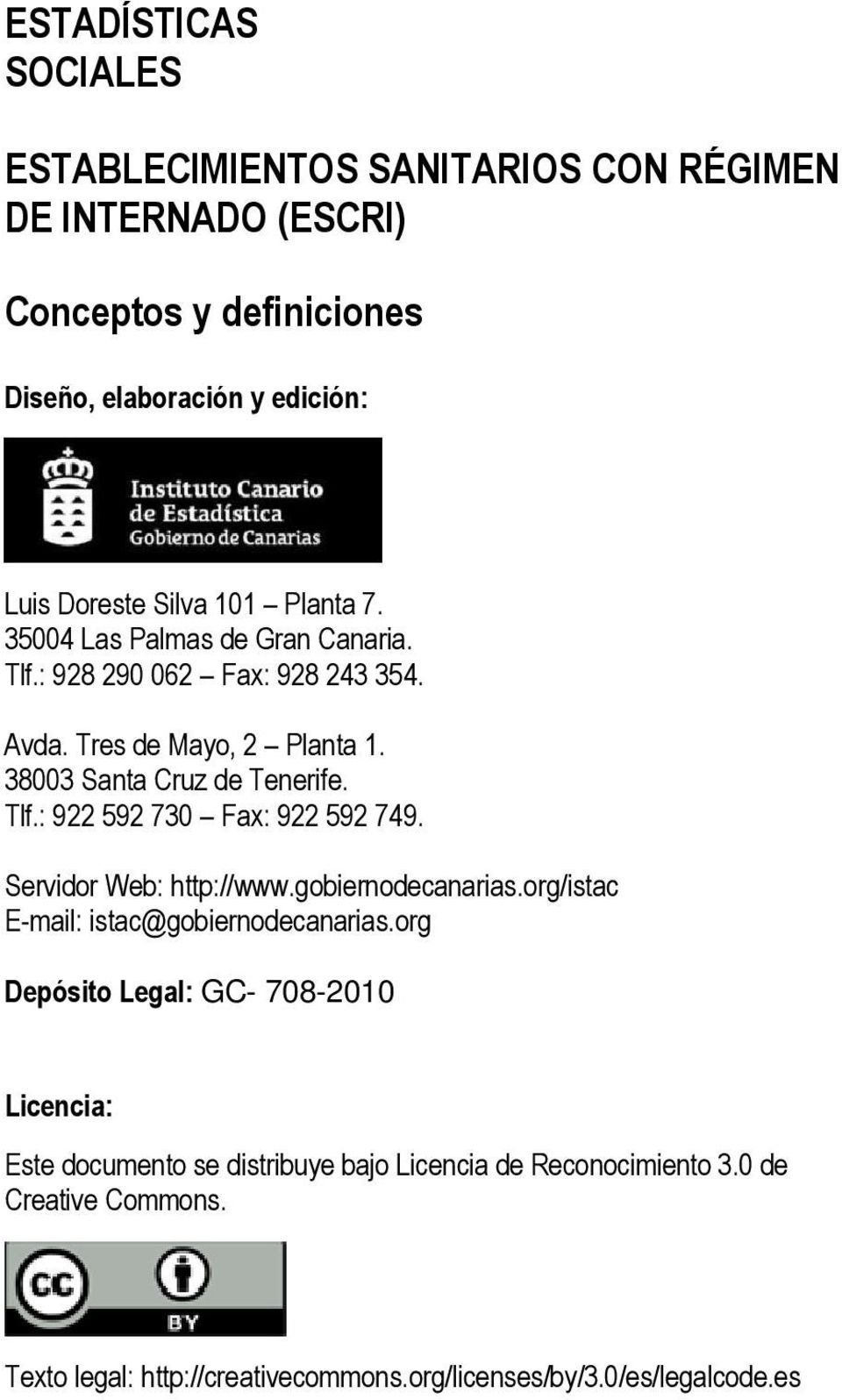 Servidor Web: http://www.gobiernodecanarias.org/istac E-mail: istac@gobiernodecanarias.