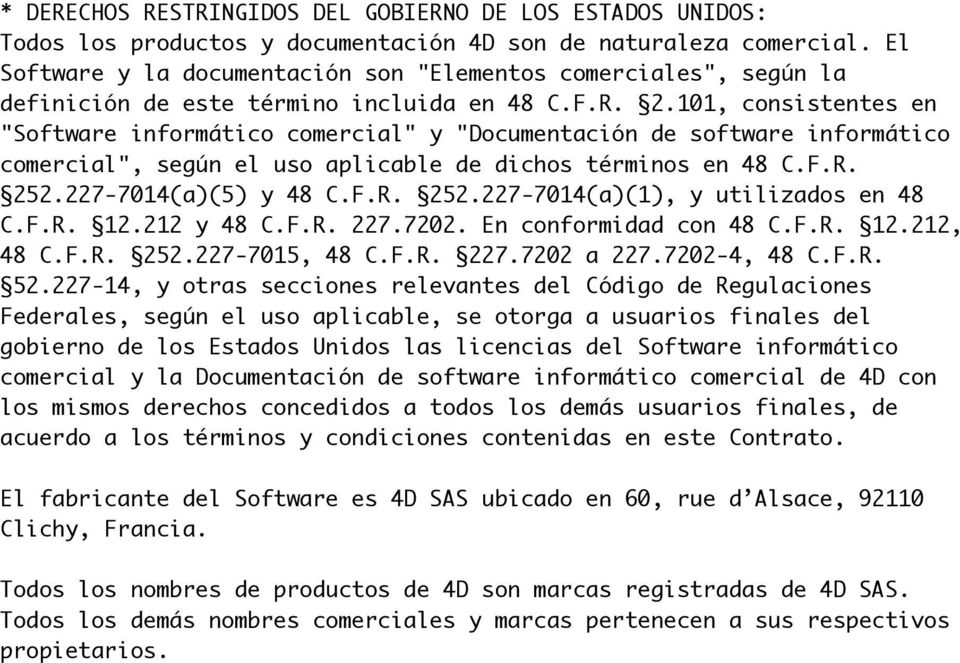 101, consistentes en "Software informático comercial" y "Documentación de software informático comercial", según el uso aplicable de dichos términos en 48 C.F.R. 252.