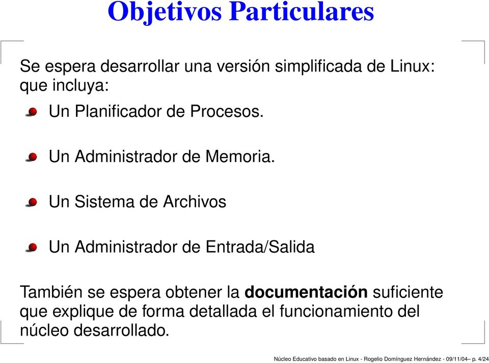 Un Sistema de Archivos Un Administrador de Entrada/Salida También se espera obtener la documentación