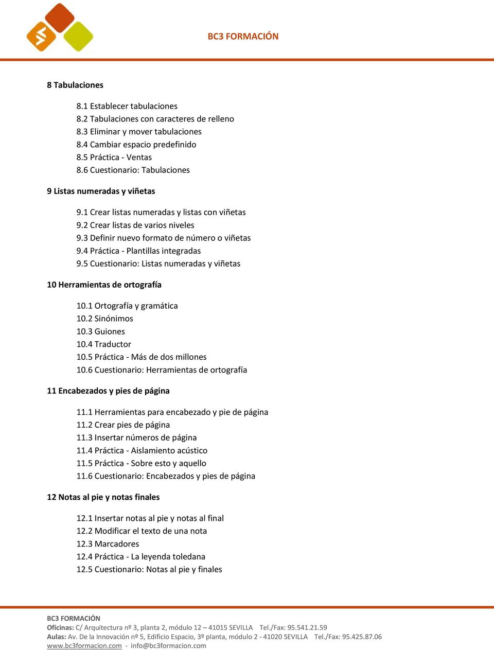 4 Práctica - Plantillas integradas 9.5 Cuestionario: Listas numeradas y viñetas 10 Herramientas de ortografía 10.1 Ortografía y gramática 10.2 Sinónimos 10.3 Guiones 10.4 Traductor 10.