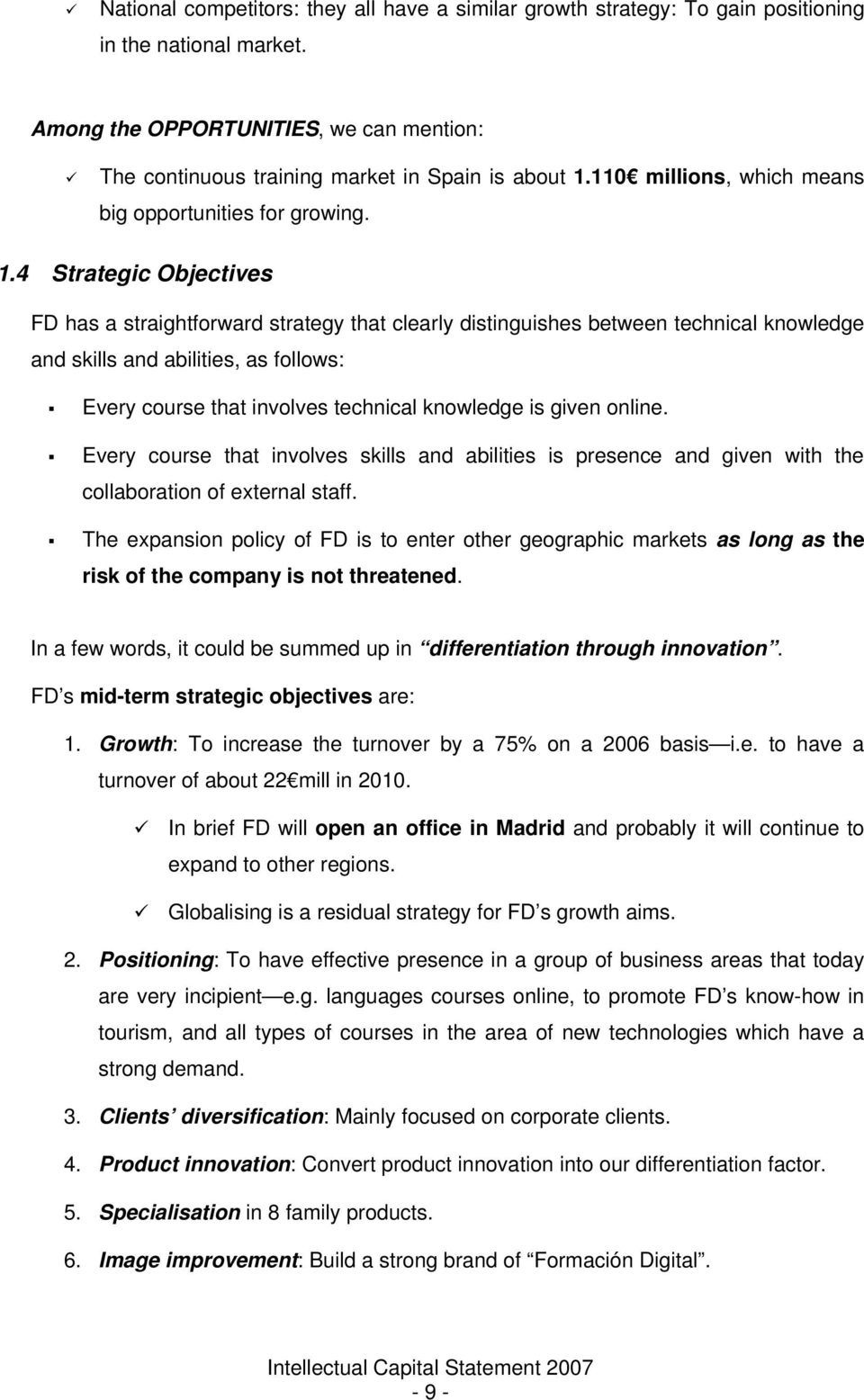 4 Strategic Objectives FD has a straightforward strategy that clearly distinguishes between technical knowledge and skills and abilities, as follows: Every course that involves technical knowledge is