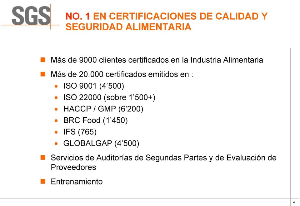 000 certificados emitidos en : ISO 9001 (4 500) ISO 22000 (sobre 1 500+) HACCP / GMP (6