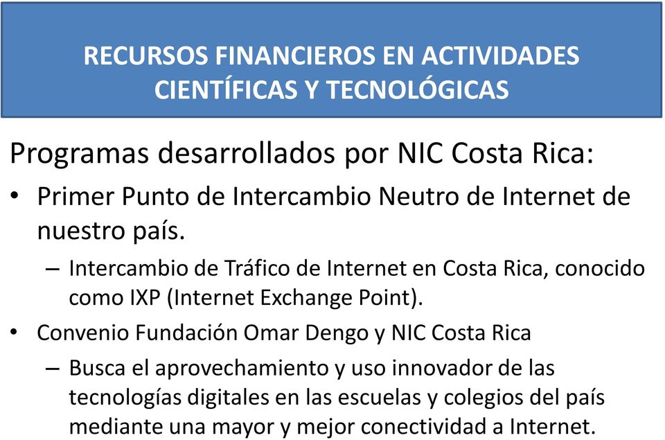 Intercambio de Tráfico de Internet en Costa Rica, conocido como IXP (Internet Exchange Point).