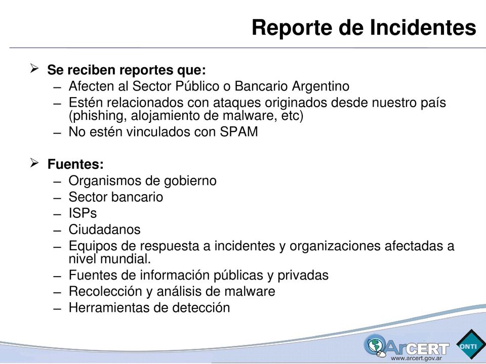 Organismos de gobierno Sector bancario ISPs Ciudadanos Equipos de respuesta a incidentes y organizaciones afectadas