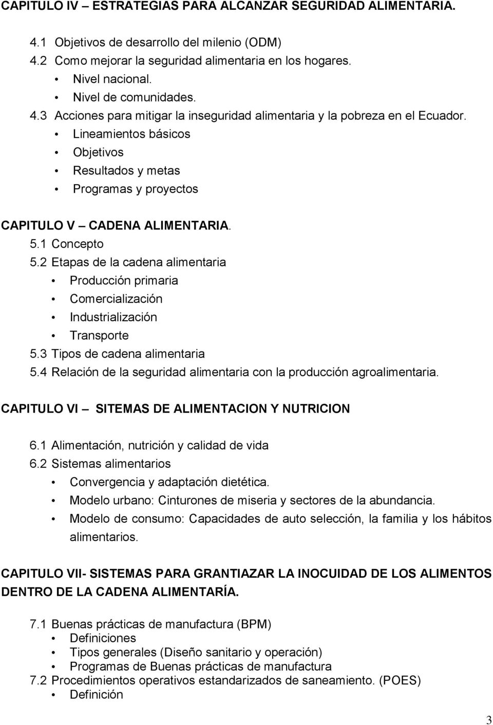 Lineamientos básicos Objetivos Resultados y metas Programas y proyectos CAPITULO V CADENA ALIMENTARIA. 5.1 Concepto 5.