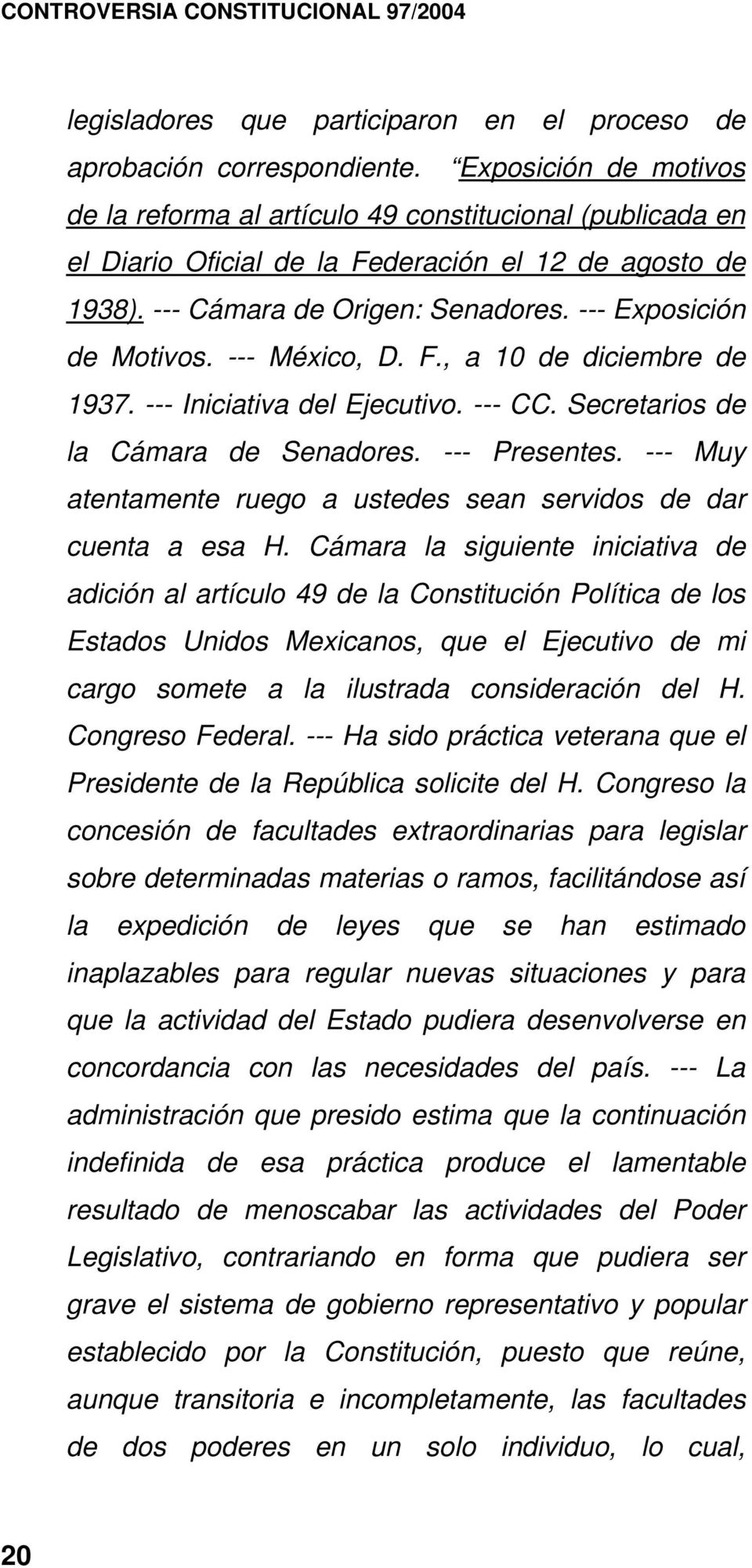 --- México, D. F., a 10 de diciembre de 1937. --- Iniciativa del Ejecutivo. --- CC. Secretarios de la Cámara de Senadores. --- Presentes.