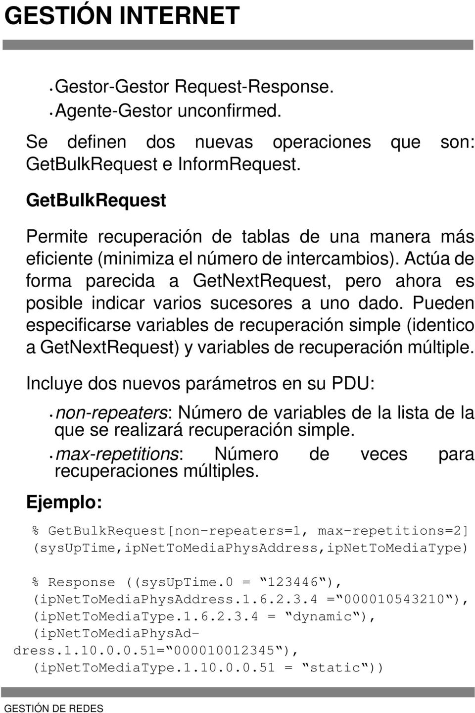 Actúa de forma parecida a GetNextRequest, pero ahora es posible indicar varios sucesores a uno dado.