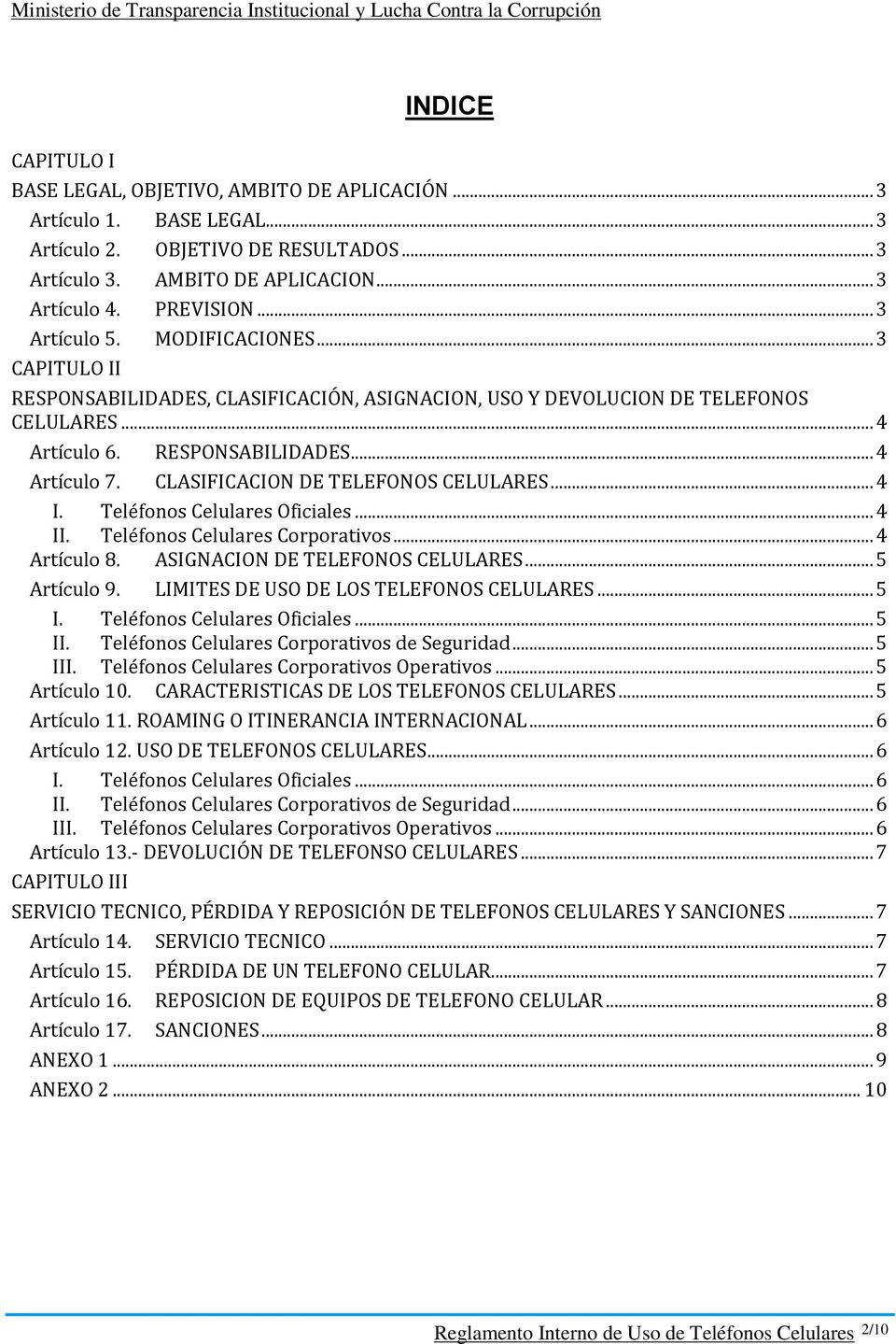 CLASIFICACION DE TELEFONOS CELULARES... 4 I. Teléfonos Celulares Oficiales... 4 II. Teléfonos Celulares Corporativos... 4 Artículo 8. ASIGNACION DE TELEFONOS CELULARES... 5 Artículo 9.