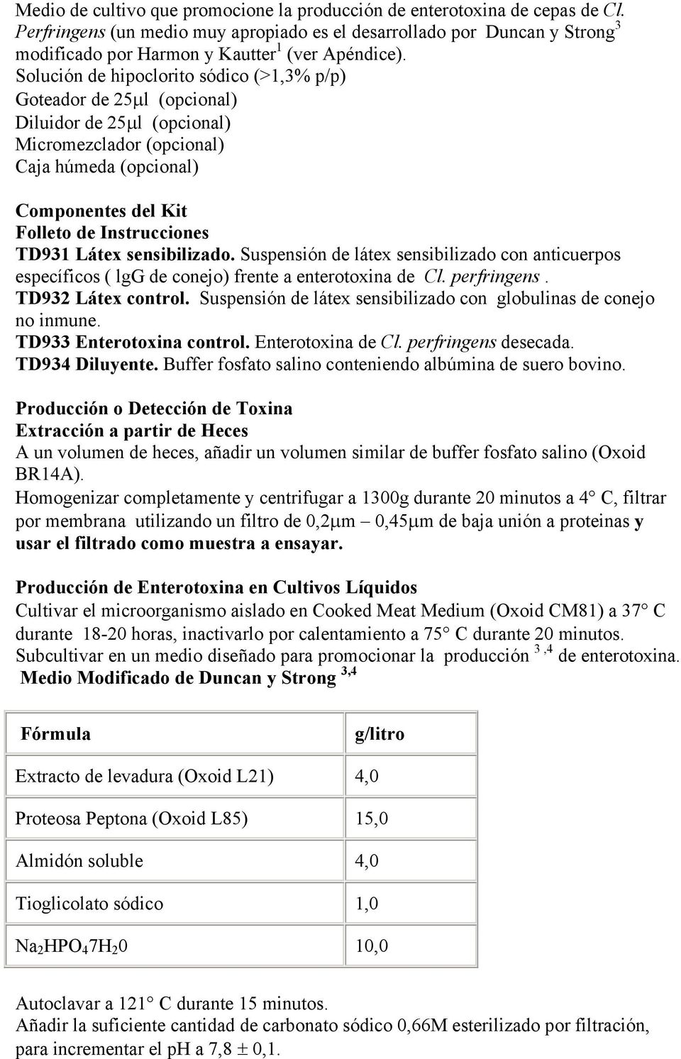 Solución de hipoclorito sódico (>1,3% p/p) Goteador de 25µl (opcional) Diluidor de 25µl (opcional) Micromezclador (opcional) Caja húmeda (opcional) Componentes del Kit Folleto de Instrucciones TD931