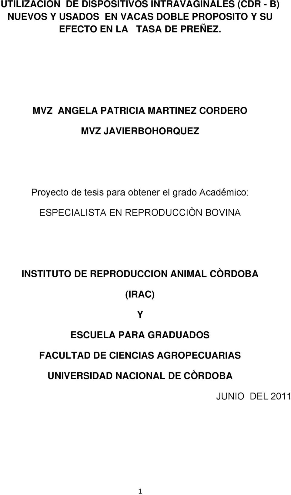 MVZ ANGELA PATRICIA MARTINEZ CORDERO MVZ JAVIERBOHORQUEZ Proyecto de tesis para obtener el grado