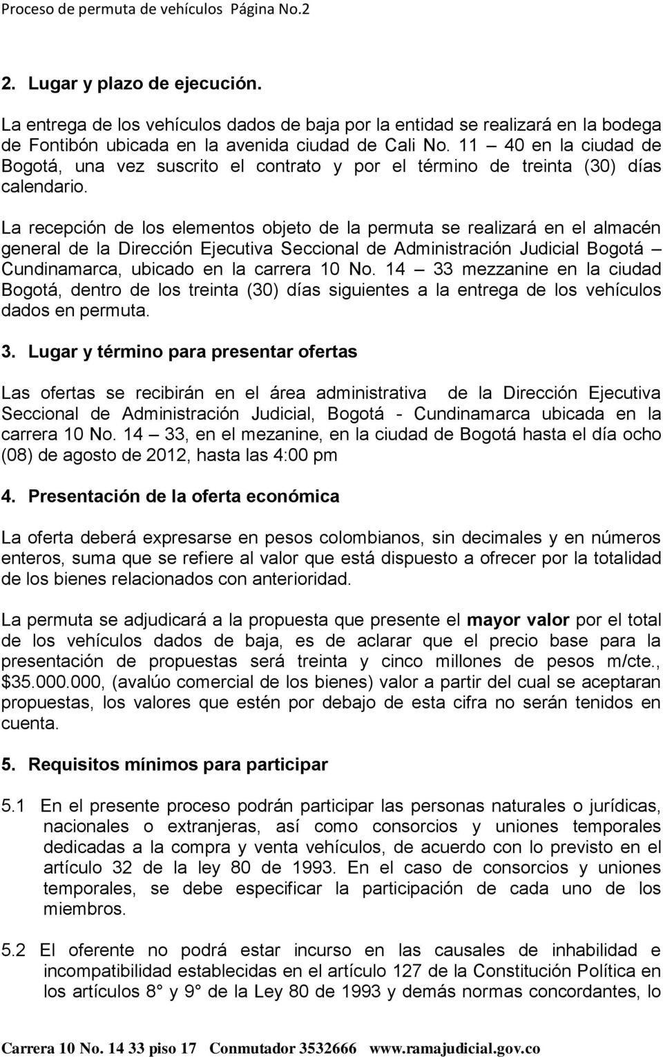 11 40 en la ciudad de Bogotá, una vez suscrito el contrato y por el término de treinta (30) días calendario.
