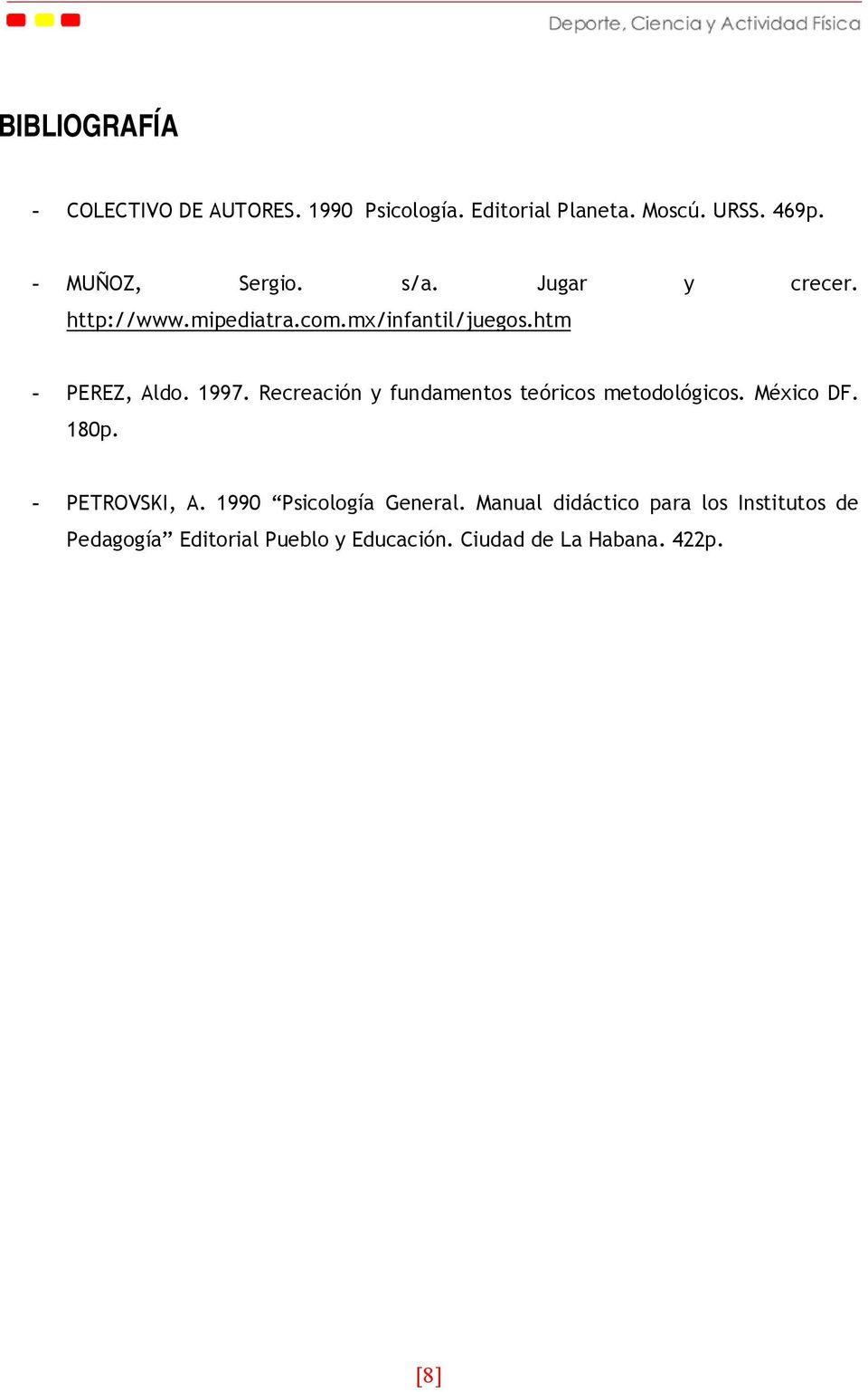 1997. Recreación y fundamentos teóricos metodológicos. México DF. 180p. - PETROVSKI, A.