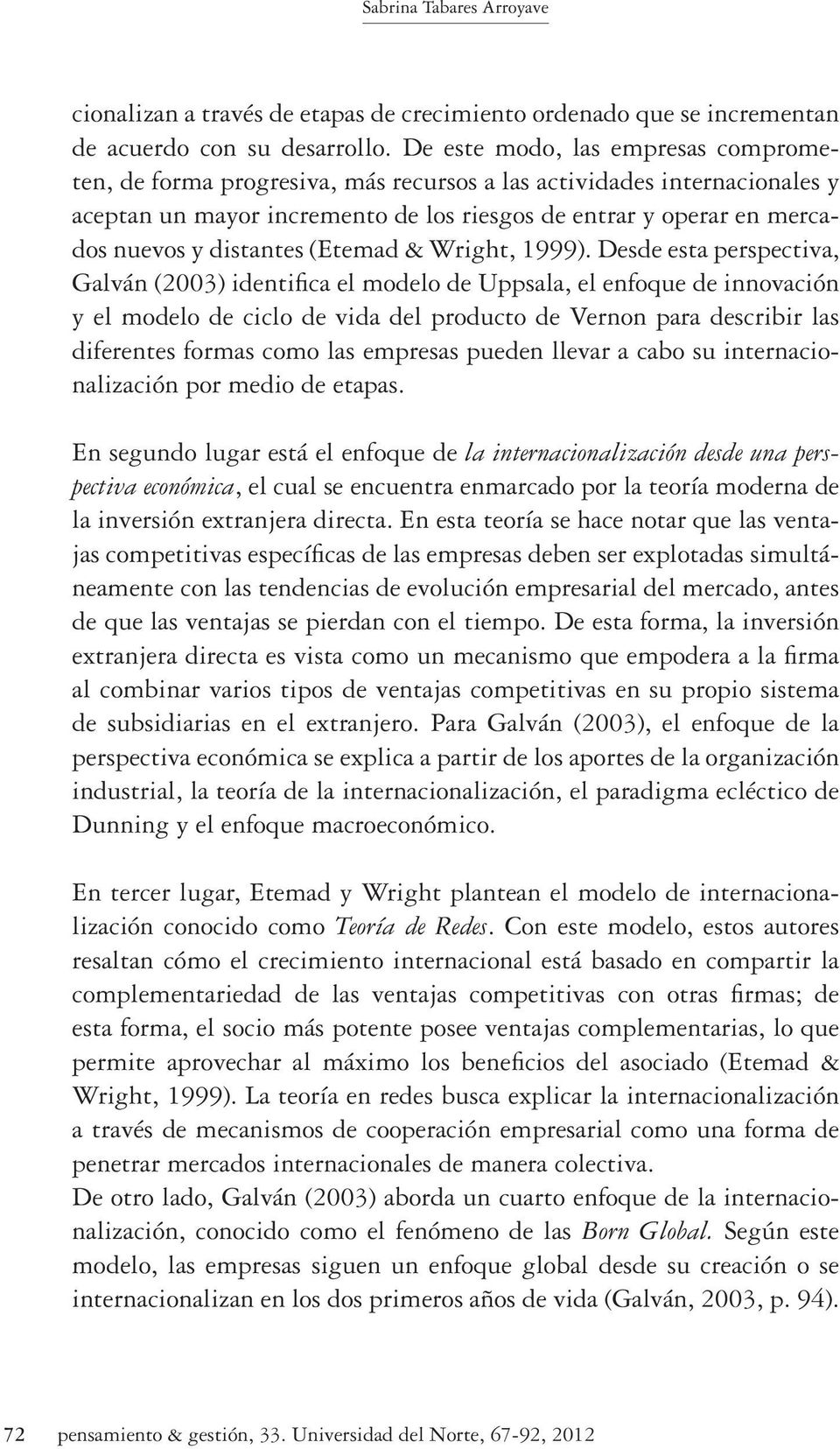 distantes (Etemad & Wright, 1999).