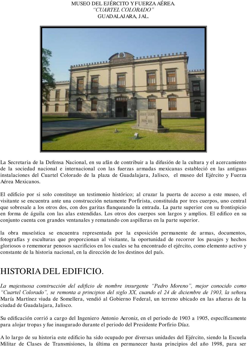 las antiguas instalaciones del Cuartel Colorado de la plaza de Guadalajara, Jalisco, el museo del Ejército y Fuerza Aérea Mexicanos.