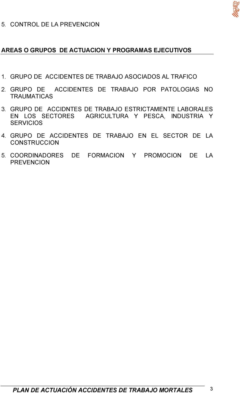 GRUPO DE ACCIDNTES DE TRABAJO ESTRICTAMENTE LABORALES EN LOS SECTORES AGRICULTURA Y PESCA, INDUSTRIA Y SERVICIOS 4.