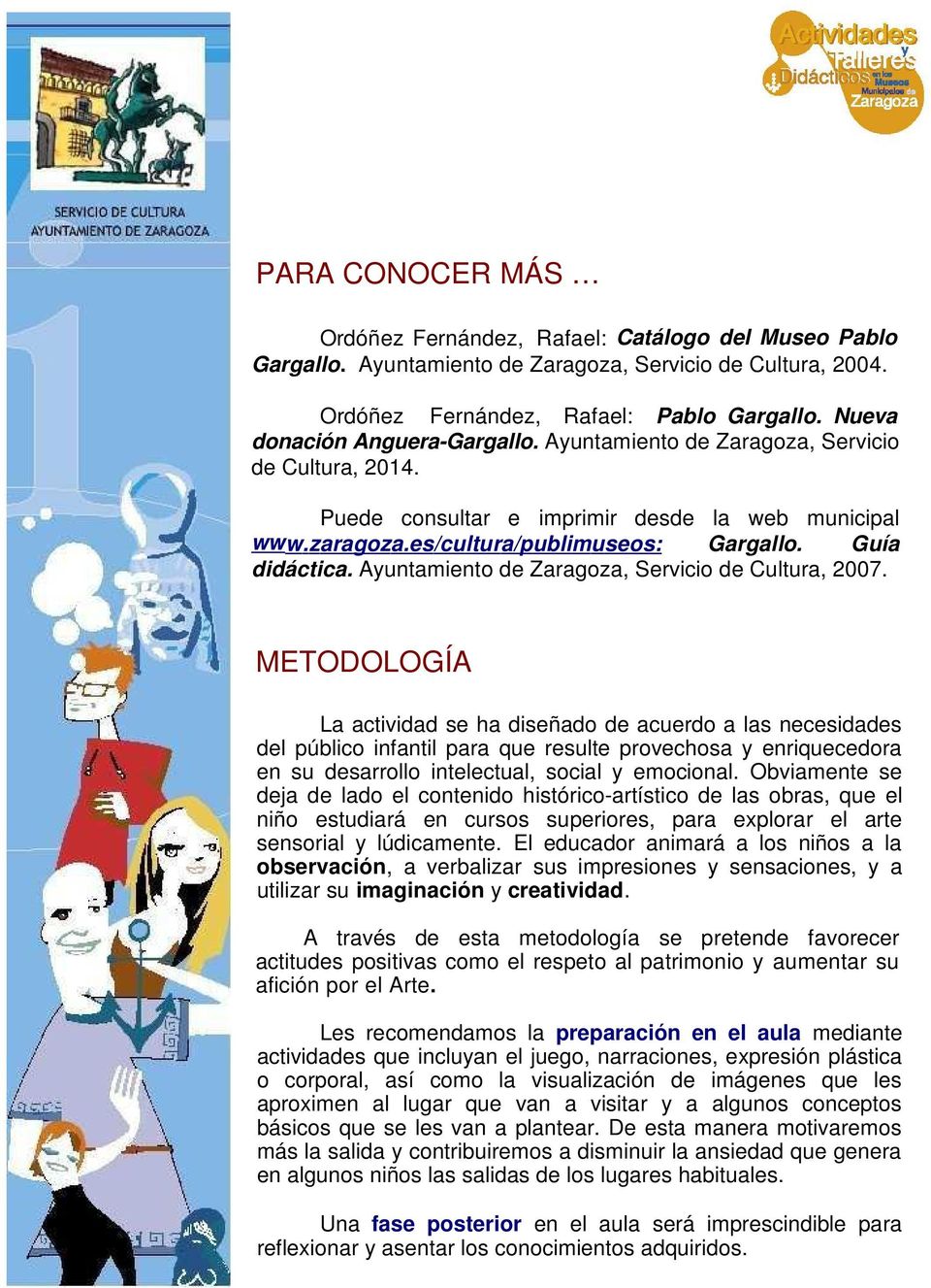 Guía didáctica. Ayuntamiento de Zaragoza, Servicio de Cultura, 2007.