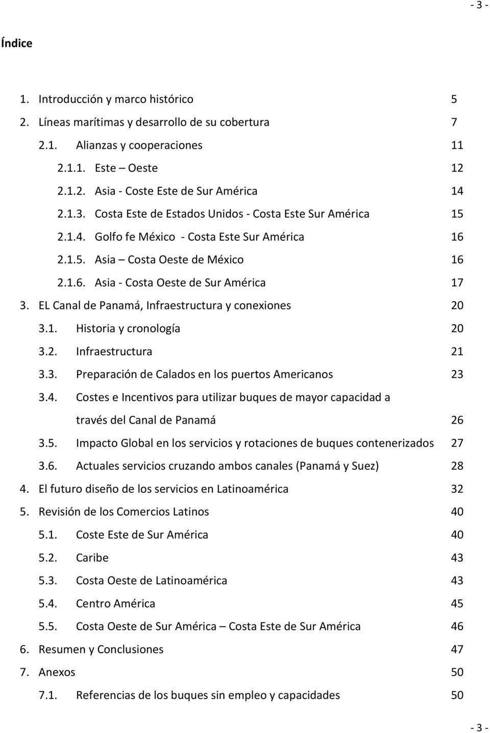 EL Canal de Panamá, Infraestructura y conexiones 20 3.1. Historia y cronología 20 3.2. Infraestructura 21 3.3. Preparación de Calados en los puertos Americanos 23 3.4.