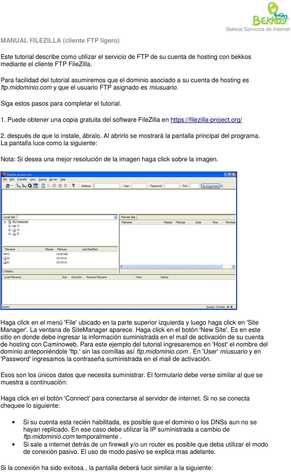 Puede obtener una copia gratuita del software FileZilla en https://filezilla-project.org/ 2. después de que lo instale, ábralo. Al abrirlo se mostrará la pantalla principal del programa.