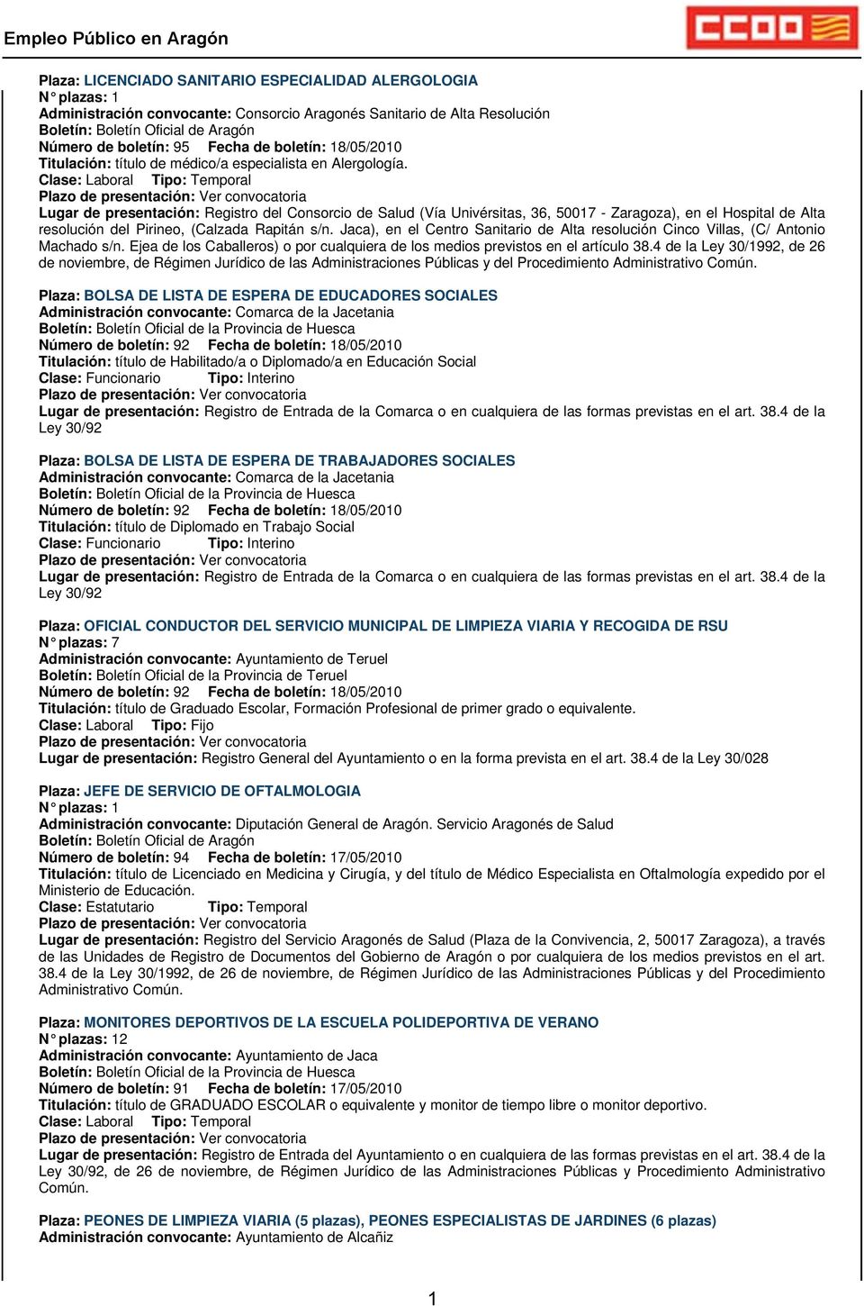 Lugar de presentación: Registro del Consorcio de Salud (Vía Univérsitas, 36, 50017 - Zaragoza), en el Hospital de Alta resolución del Pirineo, (Calzada Rapitán s/n.