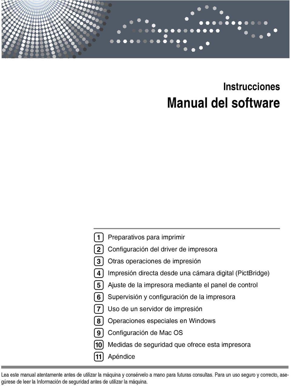 impresión Operaciones especiales en Windows Configuración de Mac OS Medidas de seguridad que ofrece esta impresora Apéndice Lea este manual atentamente antes de