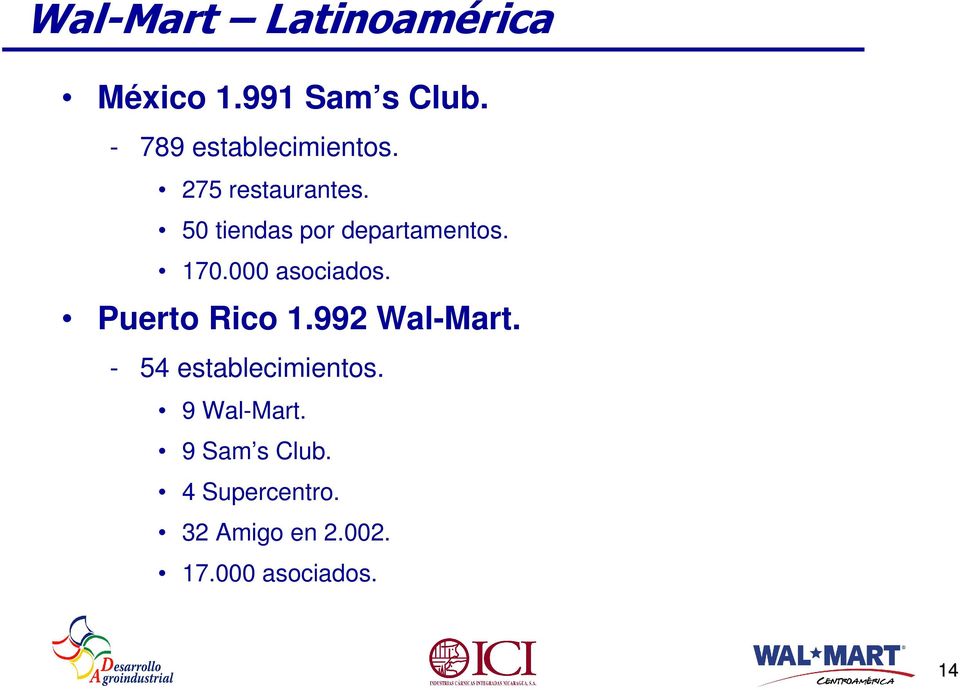 50 tiendas por departamentos. 170.000 asociados. Puerto Rico 1.