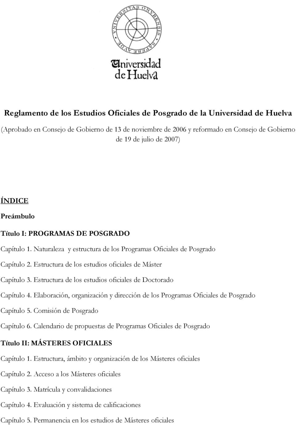 Elaboración, organización y dirección de los Programas Oficiales de Posgrado Capítulo 5. Comisión de Posgrado Capítulo 6.