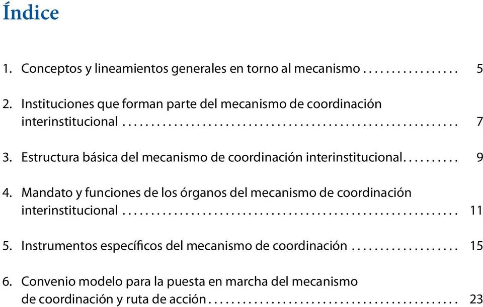 Estructura básica del mecanismo de coordinación interinstitucional... 9 4.