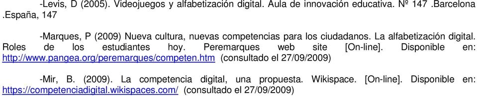 Roles de los estudiantes hoy. Peremarques web site [On-line]. Disponible en: http://www.pangea.org/peremarques/competen.